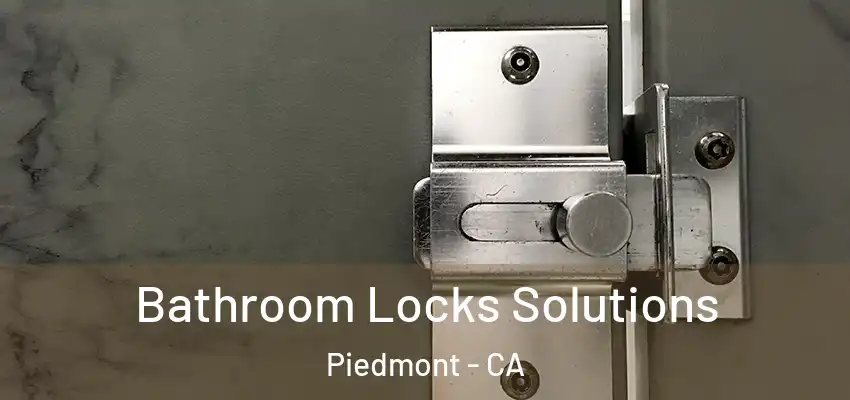  Bathroom Locks Solutions Piedmont - CA