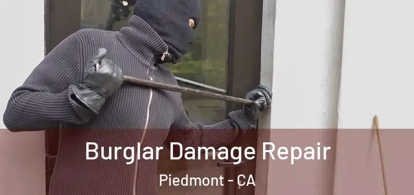  Burglar Damage Repair Piedmont - CA