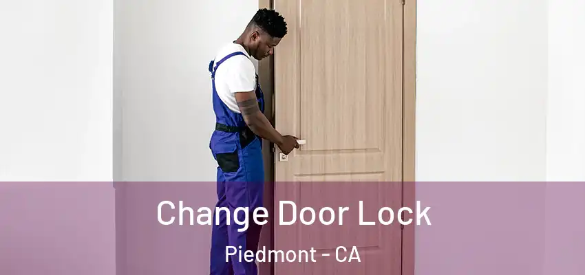  Change Door Lock Piedmont - CA