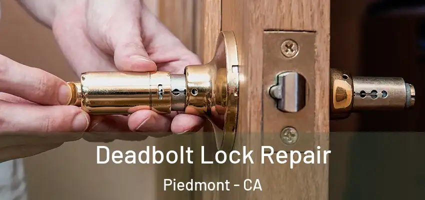  Deadbolt Lock Repair Piedmont - CA