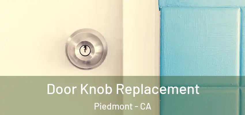  Door Knob Replacement Piedmont - CA