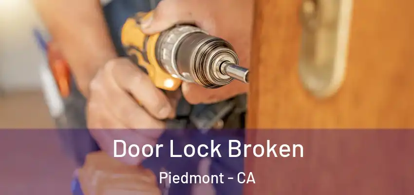  Door Lock Broken Piedmont - CA