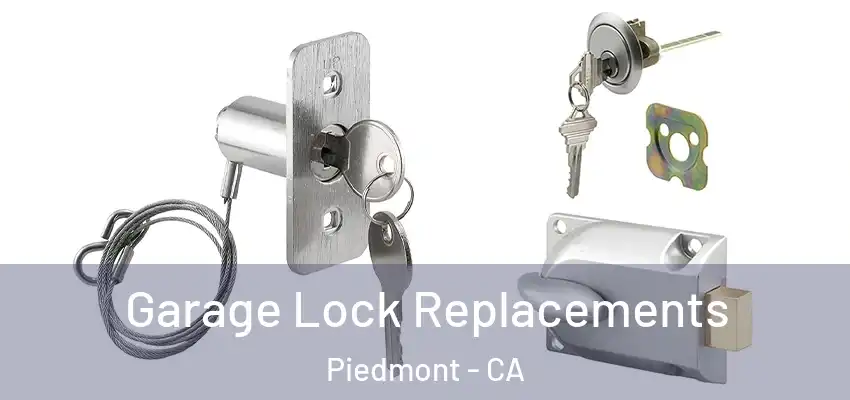  Garage Lock Replacements Piedmont - CA