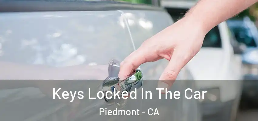  Keys Locked In The Car Piedmont - CA