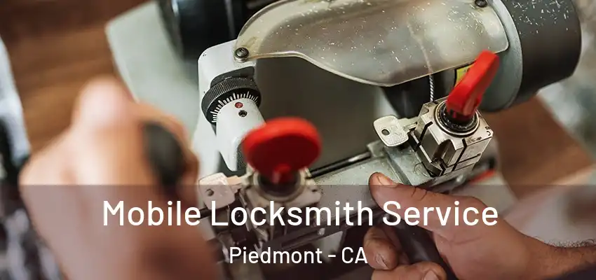  Mobile Locksmith Service Piedmont - CA